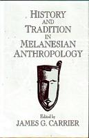 HISTORY AND TRADITION IN MELANESIAN ANTHROPOLOGY
