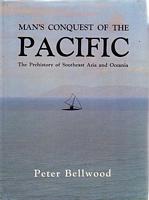 MAN'S CONQUEST OF THE PACIFIC, The Prehistory of Southeast Asia and Oceania