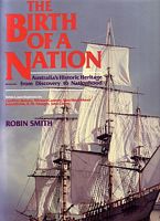 THE BIRTH OF A NATION - Australia's Historic Heritage from Discovery to Nationhood
