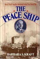 THE PEACE SHIP, Henry Ford's Pacifist Adventure in the First World War