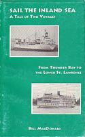 SAIL THE INLAND SEA -  A Tale of Two Voyages from Thunder Bay to Saguenay Fjord