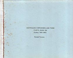 AUSTRALIAN SHIPOWNERS AND THEIR FLEETS, Book Six  (SYDNEY  1830-1840)