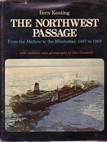 THE NORTHWEST PASSAGE,  From the Mathew to the Manhattan: 1497 to 1969