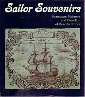 SAILOR SOUVENIRS, Stoneware, Faiences and Chinaware of Three Centuries