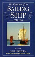 THE EVOLUTION OF THE SAILING SHIP 1250-1580 - Keynote Studies from The Mariner's Mirror