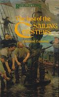 THE LAST OF THE SAILING COASTERS - Reminiscences and observations of the days in the Severn trows, coasting ketches and schooners