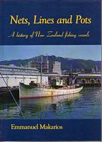 NETS, LINES AND POTS, A History of New Zealand Fishing Vessels - Volume One