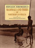 DONALD THOMSON'S MAMMALS AND FISHES OF NORTHERN AUSTRALIA