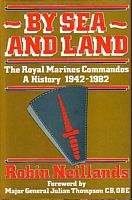 BY SEA AND LAND, The Royal Marines Commandos, A History 1942-1982