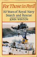 FOR THOSE IN PERIL - Fifty Years of Royal Navy Search and Rescue