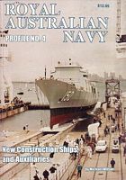 ROYAL AUSTRALIAN NAVY - New Construction Ships and Naval Auxiliaries - No.4 in the Royal Australian Navy Profile series