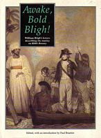 AWAKE, BOLD BLIGH - William Bligh's letters describing the mutiny on HMS Bounty