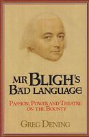 MR. BLIGH'S BAD LANGUAGE, Passion, Power and Theatre on the Bounty