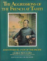 THE AGGRESSIONS OF THE FRENCH AT TAHITI and Other Islands in the Pacific