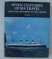 SEVEN CENTURIES OF SEA TRAVEL, From the Crusaders to the Cruises