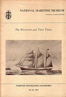 THE WESTCOTTS AND THEIR TIMES - Maritime Monographs and Reports No.25