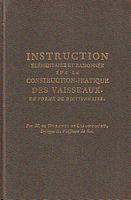 INSTRUCTION ELEMENTAIRE ET RAISONNEE SUR LA CONSTRUCTION - PRATIQUE DES VAISSEAUX en forme de dictionnaire
