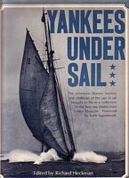 YANKEES UNDER SAIL - A Collection of the Best Sea Stories from Yankee Magazine with Rare Photographs taken during the Age of Sail