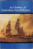 AN OUTLINE OF AUSTRALIAN NAVAL HISTORY
