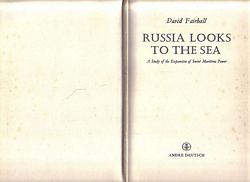 RUSSIA LOOKS TO THE SEA - A Study of the Expansion of Soviet Maritime Power