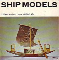 SHIP MODELS - 1: From Earliest Times to 1700 AD