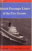 BRITISH PASSENGER LINERS OF THE FIVE OCEANS - A Record of the British Passenger Lines and their Liners from 1838 to the Present Day