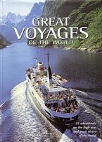 GREAT VOYAGES OF THE WORLD, 25 adventures on the high seas and great rivers of the world