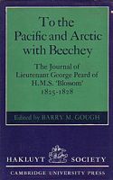 TO THE PACIFIC AND ARCTIC WITH BEECHEY, The Journal of Lieutenant George Peard of H.M.S. Blossom 1825-1828