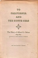 TO CALIFORNIA AND THE SOUTH SEAS - The Diary of Albert G. Osbun 1849-1851
