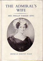 THE ADMIRAL'S WIFE, Mrs. Phillip Parker King:  A Selection of Letters 1817-56