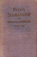 REED'S SEAMANSHIP AND NAUTICAL KNOWLEDGE, compiled for Candidates preparing to pass the Examinations for Certificates of Competency as Mates and Masters