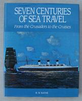 SEVEN CENTURIES OF SEA TRAVEL - From the Crusaders to the Cruises