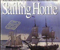 SAILING HOME - A Pictorial Record of the First Fleet Re-Enactment Voyage