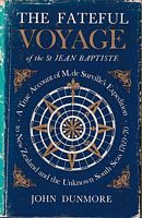 THE FATEFUL VOYAGE OF THE ST. JEAN BAPTISTE, A True Account of M. de Surville's Expedition to New Zealand and the Unknown South Seas in the Years 1769-70