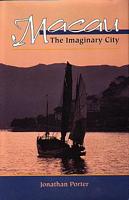 MACAU, The Imaginary City: Culture and Society, 1557 to the Present