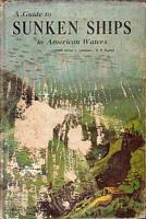 A GUIDE TO SUNKEN SHIPS IN AMERICAN WATERS