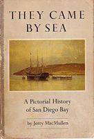 THEY CAME BY SEA, A Pictorial History of San Diego Bay