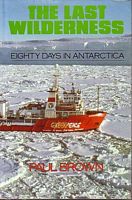 THE LAST WILDERNESS - Eighty Days in Antarctica