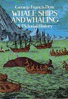WHALE SHIPS AND WHALING, A Pictorial History