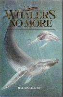 WHALERS NO MORE -  A History of Whaling on the West Coast