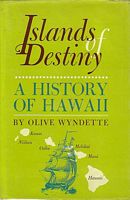 ISLANDS OF DESTINY, A History of Hawaii