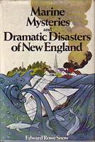 MARINE MYSTERIES AND DRAMATIC DISASTERS OF NEW ENGLAND