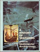 A HISTORY OF SEAFARING, Based on Underwater Archaeology