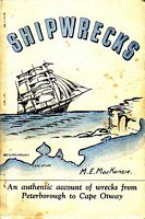SHIPWRECKS - Being the Historical Account of Shipwrecks along the Victorian Coast from Peterborough to Cape Otway 1843-1914
