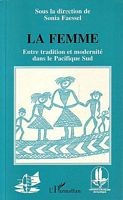 LA FEMME, Entre Tradition et Modernit&eacute; dans le Pacifique Sud