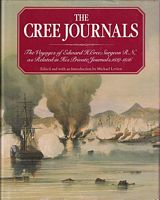 THE CREE JOURNALS, The Voyages of Edward H. Cree, Surgeon R.N. as Related in his Private Journals 1837-1856