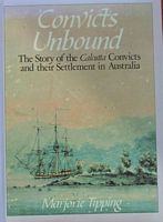 CONVICTS UNBOUND - The Story of the "Calcutta" Convicts and their Settlement in Australia