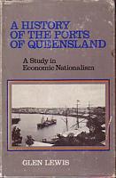 A HISTORY OF THE PORTS OF QUEENSLAND - A Study in Economic Nationalism