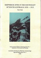 SHIPWRECK SITES IN SOUTH-EAST OF SOUTH AUSTRALIA 1838-1915  (in The Bulletin of the Australian Institute for Maritime Archaeology - Special Publication No.5)