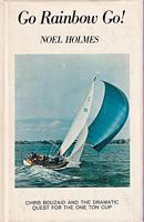 GO RAINBOW GO! - Chris Bouzaid and the Dramatic Quest for the One Ton Cup